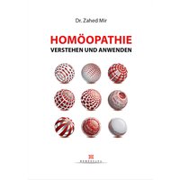 Homöopathie anwenden und verstehen