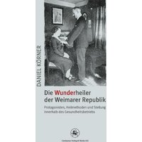 Die Wunderheiler der Weimarer Republik