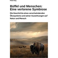 Büffel und Menschen: Eine verlorene Symbiose