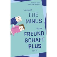 Tausche Ehe minus gegen Freundschaft plus