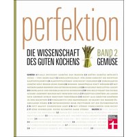 Perfektion. Die Wissenschaft des guten Kochens. Gemüse