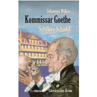 Kommissar Goethe: Schillers Schädel
