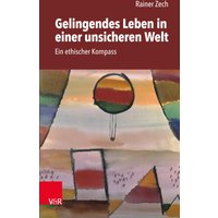 Gelingendes Leben in einer unsicheren Welt