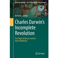 Charles Darwin's Incomplete Revolution
