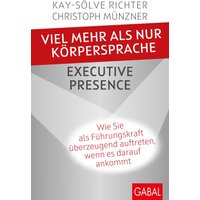 Viel mehr als nur Körpersprache – Executive Presence