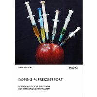 Doping im Freizeitsport. Können natürliche Substanzen den Missbrauch einschränken?