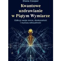 Kwantowe uzdrawianie w Piątym Wymiarze
