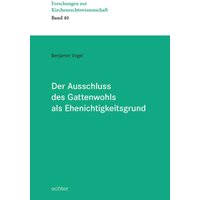 Der Ausschluss des Gattenwohls als Ehenichtigkeitsgrund