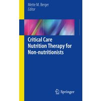 Critical Care Nutrition Therapy for Non-nutritionists