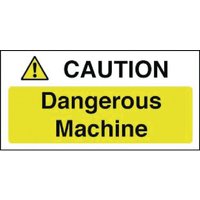 Caution Dangerous Machine Sign