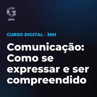 Certificação Profissional em Comunicação: Como se expressar e ser compreendido
