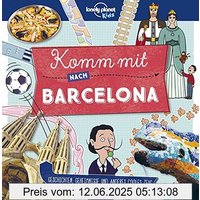 Lonely Planet Kinderreiseführer Komm mit nach Barcelona (Lonely Planet Kids) (Lonely Planet Kids Komm mit)
