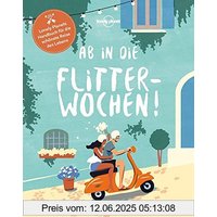 Ab in die Flitterwochen!: Lonely Planets Handbuch für die schönste Reise des Lebens (Lonely Planet Reisebildbände)