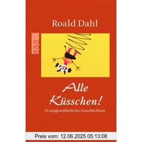 Alle Küsschen!: 25 ungewöhnliche Geschichten