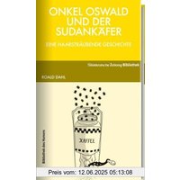 Onkel Oswald und der Sudankäfer: Eine haarsträubende Geschichte