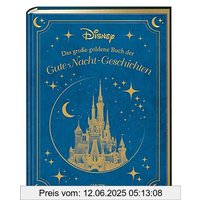 Disney: Das große goldene Buch der Gute-Nacht-Geschichten: Zauberhaftes Vorlesebuch für die ganze Familie (Die großen goldenen Bücher von Disney)