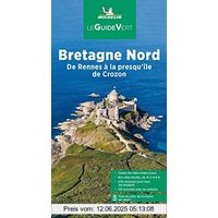Michelin Le Guide Vert Bretagne Nord: De Rennes à la presqu'île de Crozon (MICHELIN Grüne Reiseführer)