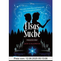 Disney – Twisted Tales: Elsas Suche (Die Eiskönigin): Was wäre, wenn Elsa und Anna sich nie kennengelernt hätten? Für alle Fans der Villains-Bücher