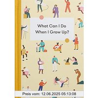 What Can I Do When I Grow Up?: A Young Person's Guide to Careers, Money - And the Future (School of Life)