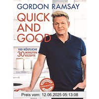 Quick and Good: 100 köstliche 30-Minuten-Rezepte