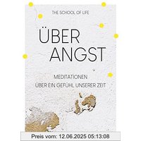 Über Angst: Meditationen über ein Gefühl unserer Zeit