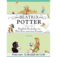 Beatrix Potter - Sämtliche Geschichten von Peter Hase und seinen Freunden