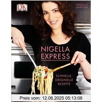Nigella Express: Schnelle, originelle Rezepte
