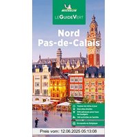 Michelin Le Guide Vert Nord Pas-de-Calais (MICHELIN Grüne Reiseführer)