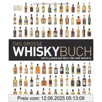 Das große Whiskybuch: Destillerien der Welt und ihre Whiskys