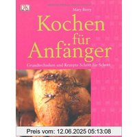 Kochen für Anfänger: Grundtechniken und Rezepte Schritt für Schritt