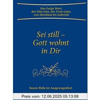 Sei still - Gott wohnt in Dir. Innere Ruhe ist Ausgewogenheit