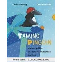 Tamino Pinguin und das größte und schönste Geschenk der Welt