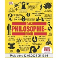 Das Philosophie-Buch: Großen Ideen und ihre Denker.