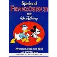 Spielend Französisch mit Walt Disney. Abenteuer, Spaß und Spiel mit 999 Wörtern