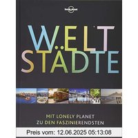 Lonely Planet Bildband Weltstädte: Mit Lonely Planet zu den faszinierendsten Metropolen (Lonely Planet Reisebildbände)