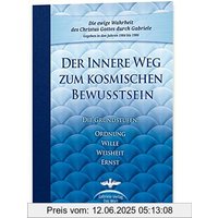 Der Innere Weg zum kosmischen Bewusstsein: Die Grundstufen Ordnung, Wille, Weisheit, Ernst