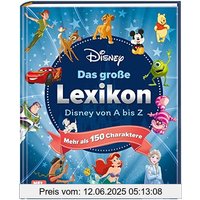 Disney: Das große Lexikon – Disney von A-Z: Mit mehr als 150 Charakteren (Disney Klassiker)