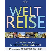 Lonely Planet Bildband Weltreise: Mit Lonely Planet durch alle Länder der Erde (Lonely Planet Reisebildbände)