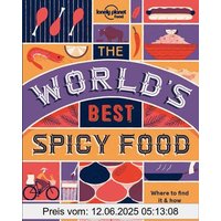 The World's Best Spicy Food: Authentic Recipes from Around the World (Lonely Planet)