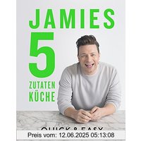 Jamies 5-Zutaten-Küche: Quick & Easy