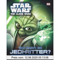 Star Wars The Clone Wars Was macht ein Jedi-Ritter? So wirst du ein Star Wars-Experte