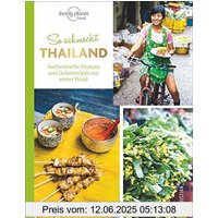 Thailändisch kochen: So schmeckt Thailand. Authentische Rezepte und Geheimtipps aus erster Hand. Für Asienreisende und Fans der Thai-Küche. Ein Kochbuch der thailändischen Länderküche.