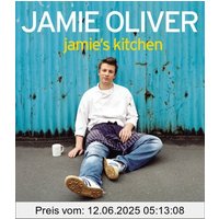 Jamie's Kitchen. Neue geniale Rezepte vom Naked Chef