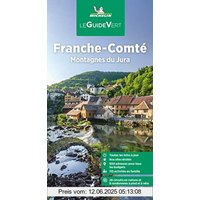 Michelin Le Guide Vert Franche-Comté,Jura: montagnes du Jura (MICHELIN Grüne Reiseführer)