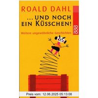...und noch ein Küßchen!: Weitere ungewöhnliche Geschichten