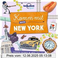 Komm mit nach New York (Lonely Planet Kids) (Lonely Planet Kids Komm mit)