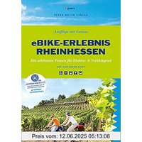 eBike-Erlebnis Rheinhessen: Die schönsten Touren für Elektro- & Trekkingrad (Ausflüge mit Genuss): Die schönsten Touren für Elektro- &Trekkingrad