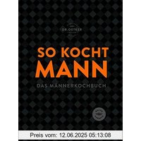 So kocht Mann: Das Männerkochbuch