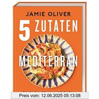 5 Zutaten mediterran: Einfach genial kochen