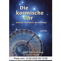 Die kosmische Uhr und das Netzwerk Deiner Haut. Dein Schicksal liegt in Deiner Hand